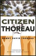 Citizen Thoreau: Walden, Civil Disobedience, Life Without Principle, Slavery in Massachusetts, a Plea for Captain John Brown