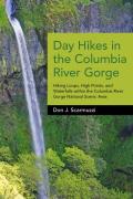 Day Hikes in the Columbia River Gorge Hiking Loops High Points & Waterfalls Within the Columbia River Gorge National Scenic Area