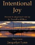 Intentional Joy: Discover Strategies to Create Joy for Yourself and Others