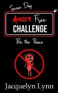 Seven Day Anger Free Challenge: Be the Peace