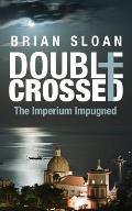 Double Crossed: The Imperium Impugned