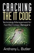 Cracking the IT Code: Technology Management for Non-Technology Managers