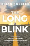 Long Blink The true story of trauma forgiveness & one mans fight for safer roads