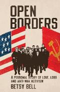 Open Borders: A Personal Story of Love, Loss, and Anti-War Activism