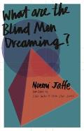 What Are the Blind Men Dreaming