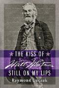 Kiss of Walt Whitman Still on My Lips