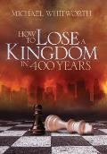 How to Lose a Kingdom in 400 Years: A Guide to 1-2 Kings