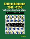 Eclipse Almanac 2041 to 2050 - Black and White Edition