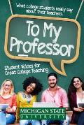 To My Professor: Student Voices for Great College Teaching