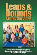Leaps & Bounds Family Services: Successful strategies for improving early learning through home visits, parent resources and play-and-learn groups