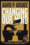 Changing Our Mind Definitive 3rd Edition of the Landmark Call for Inclusion of Lgbtq Christians with Response to Critics