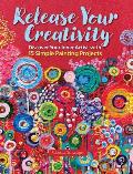 Release Your Creativity Discover Your Inner Artist with 15 Simple Projects