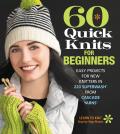 60 Quick Knits for Beginners Easy Projects for New Knitters in 220 Superwash from Cascade Yarns