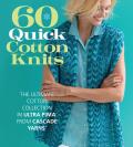 60 Quick Cotton Knits The Ultimate Cotton Collection in Ultra Pima from Cascade Yarns
