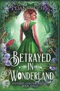 Betrayed in Wonderland
