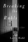 Breaking the Ruhls: A Memoir