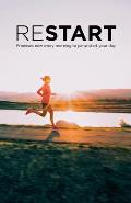 Restart: Promises new every morning to jump-start your day
