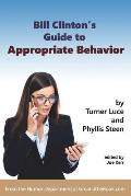 Bill Clinton's Guide to Appropriate Behavior - Completely Unabridged Version