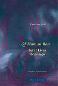 Of Human Born: Fetal Lives, 1800-1950