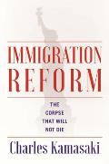 Immigration Reform The Corpse That Will Not Die