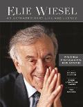 Elie Wiesel An Extraordinary Life & Legacy Writings Photographs & Reflections