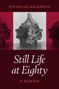 Still Life at Eighty: A Memoir