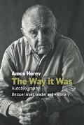 The Way It Was: Autobiography: Unique Israeli Leader and Visionary