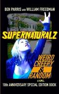 Supernaturalz Weird Creepy & Random: 10th Anniversary Special Edition Book