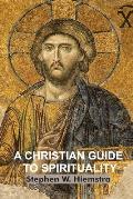A Christian Guide to Spirituality: Foundations for Disciples