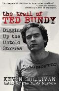 The Trail of Ted Bundy: Digging Up the Untold Stories