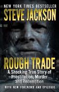 Rough Trade: A Shocking True Story of Prostitution, Murder and Redemption