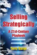 Selling Strategically: A 21st-Century Playbook