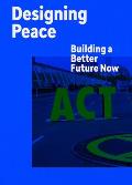 Designing Peace Building a Better Future Now