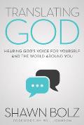 Translating God Hearing Gods Voice for Yourself & the World Around You