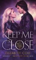Keep Me Close: A Demon Hunter Paranormal Romance