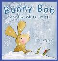 Bunny Bob and the White Stuff: Illustrations by Kris Miners