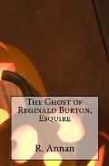 The Ghost of Reginald Burton, Esquire