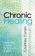 Chronic Healing: Hope and Healing for Body, Soul, & Spirit