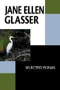 Jane Ellen Glasser: Selected Poems