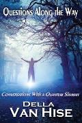 Questions Along the Way: Conversations With a Quantum Shaman