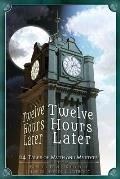 Twelve Hours Later: 24 Tales of Myth and Mystery