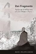 Zen Fragments: Teachings & Recollections of a Zen Monk in Paris