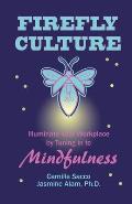 Firefly Culture: Illuminate Your Workplace by Tuning In to Mindfulness