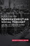 Makers of Modern Christian Social Thought: Leo XIII and Abraham Kuyper on the Social Question