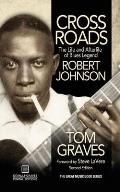Crossroads: The Life and Afterlife of Blues Legend Robert Johnson