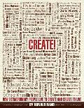 Create!: How Extraordinary People Live To Create and Create To Live