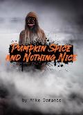 Pumpkin Spice and Nothing Nice