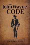 John Wayne Code Wit Wisdom & Timeless Advice