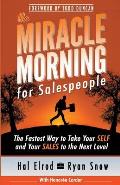 Miracle Morning for Salespeople The Fastest Way to Take Your Self & Your Sales to the Next Level