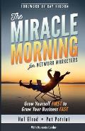 The Miracle Morning for Network Marketers: Grow Yourself FIRST to Grow Your Business Fast